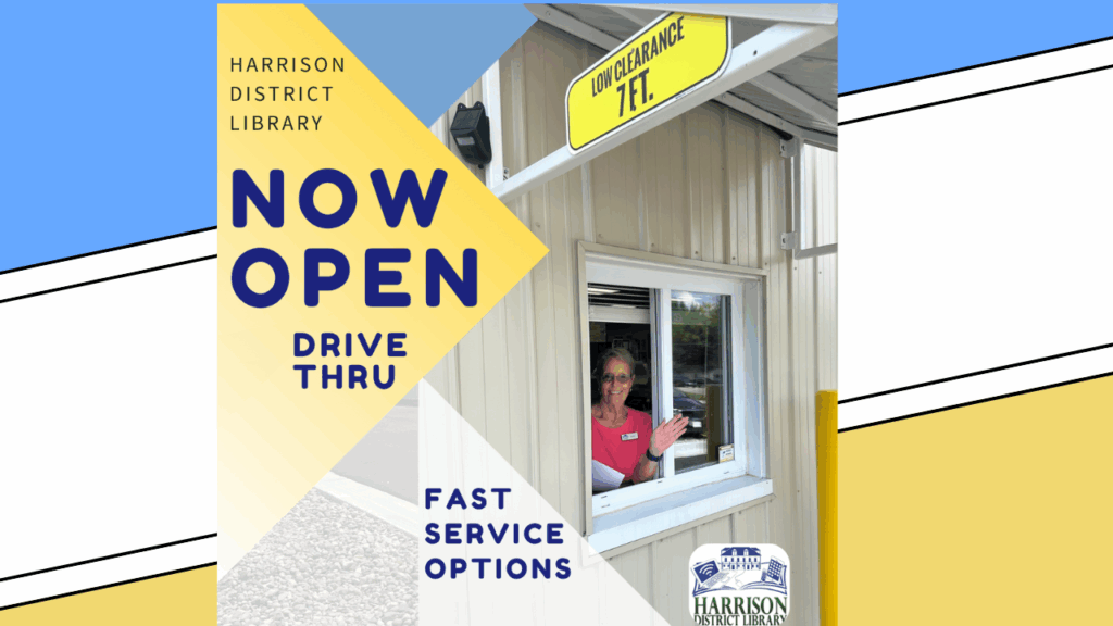 HARRISON DISTRICT LIBRARY NOW OPEN DRIVE THRU LOW CLEARANGE FAST SERVICE OPTIONS